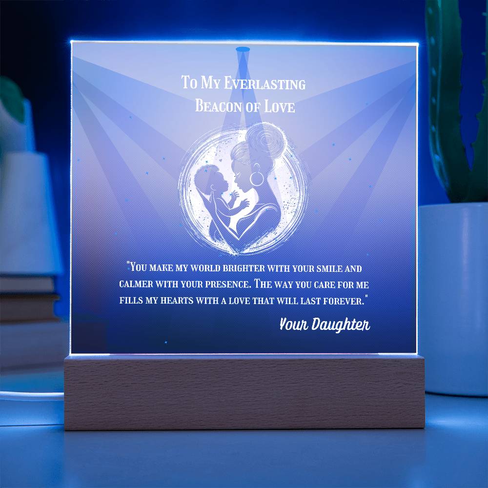 To My Mother - To My Everlasting Beacon of Love - Acrylic Plaque, Heartfelt Printed Square Keepsake, For Mother's Day or Special Occasion