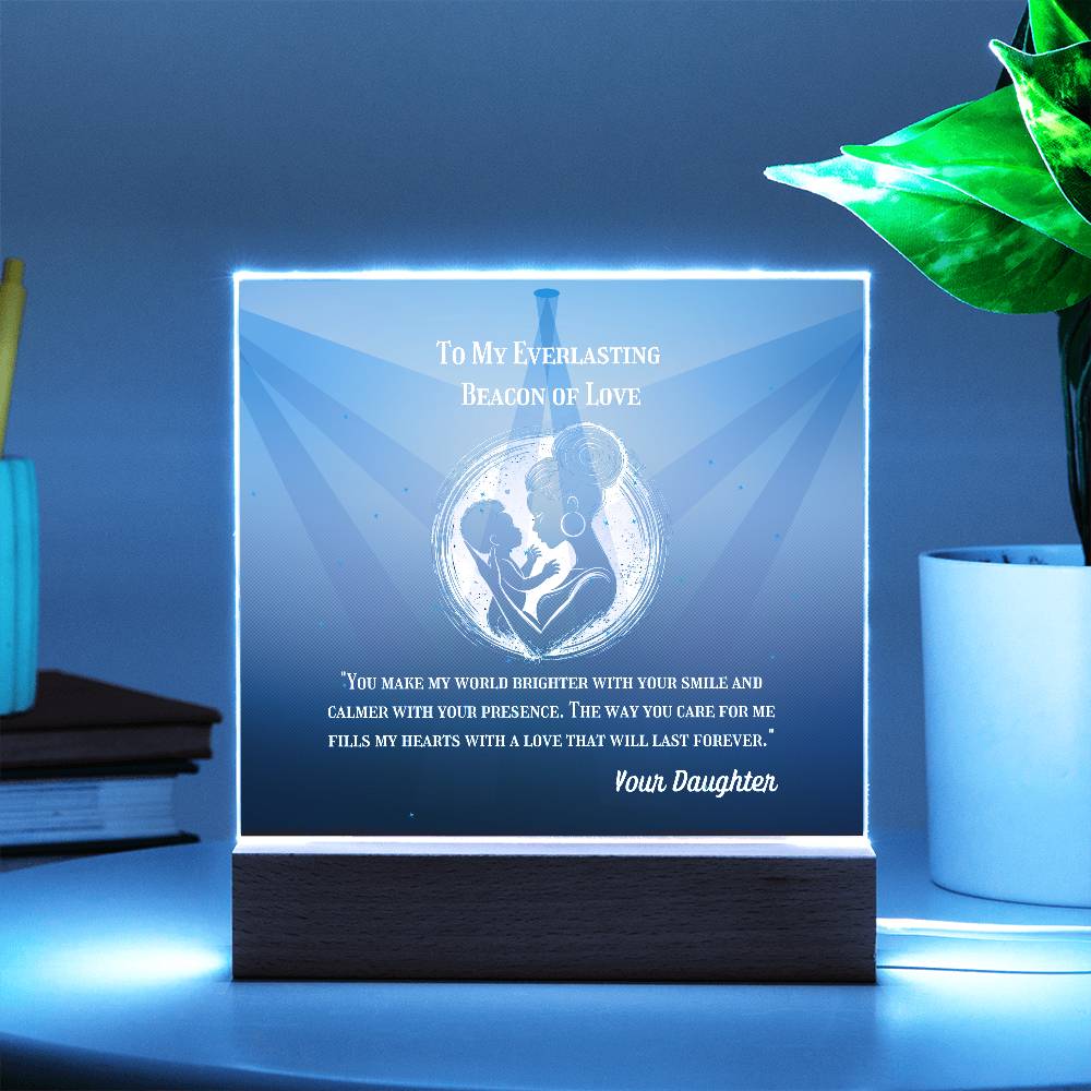 To My Mother - To My Everlasting Beacon of Love - Acrylic Plaque, Heartfelt Printed Square Keepsake, For Mother's Day or Special Occasion