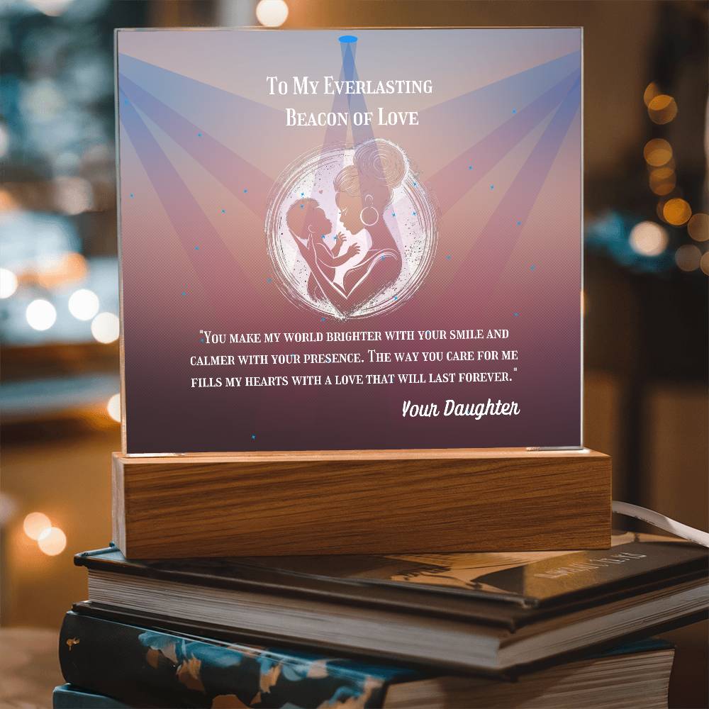 To My Mother - To My Everlasting Beacon of Love - Acrylic Plaque, Heartfelt Printed Square Keepsake, For Mother's Day or Special Occasion