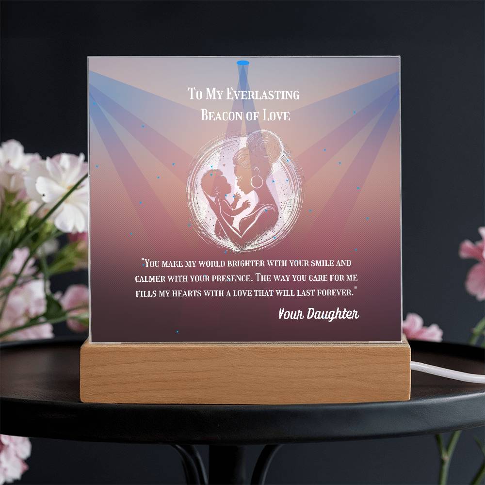 To My Mother - To My Everlasting Beacon of Love - Acrylic Plaque, Heartfelt Printed Square Keepsake, For Mother's Day or Special Occasion
