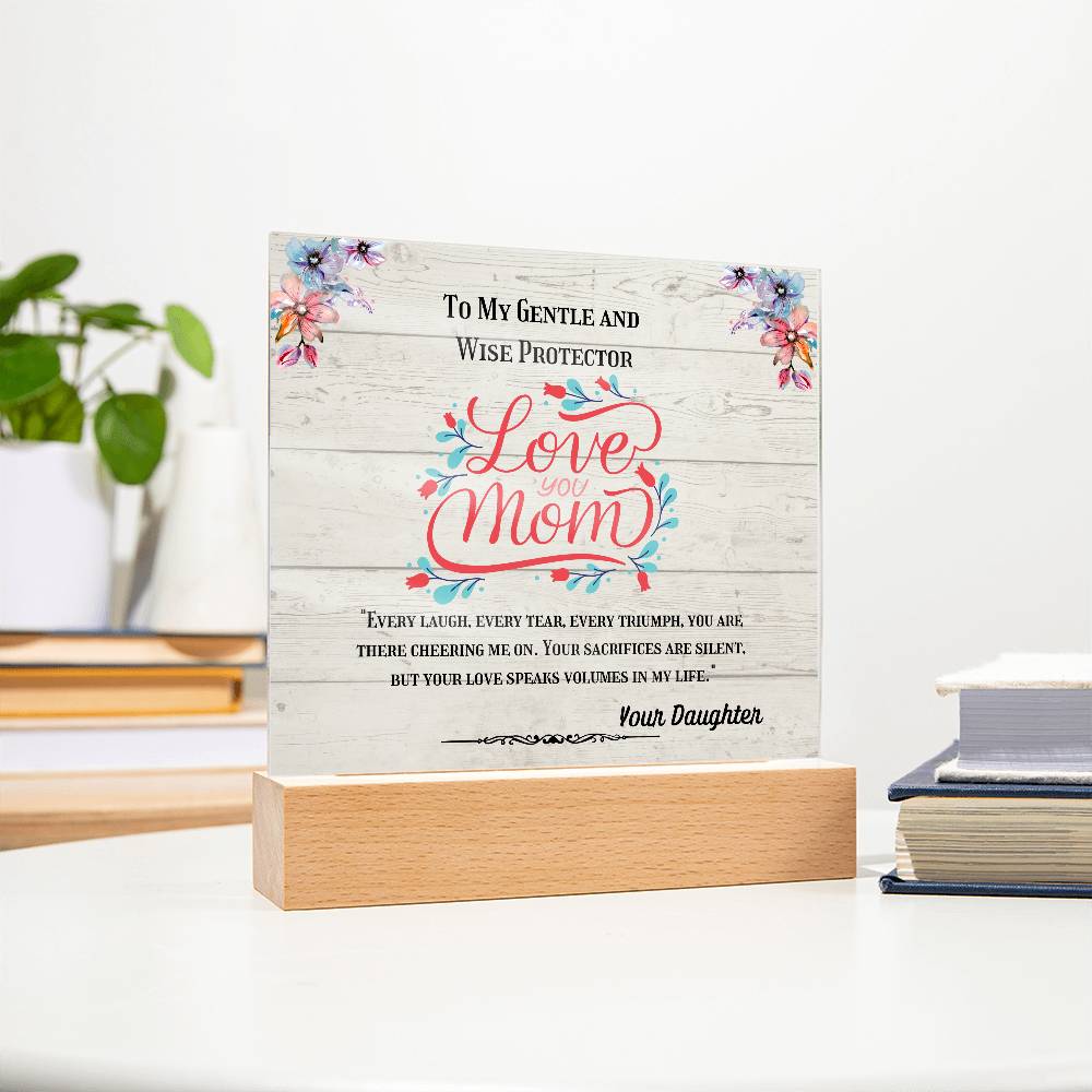 To My Gentle and Wise Protector - My Mother -Acrylic Plaque, Elegant Printed Square Keepsake, Heartfelt Gift of Love and Appreciation, Perfect for Honoring Loved Ones