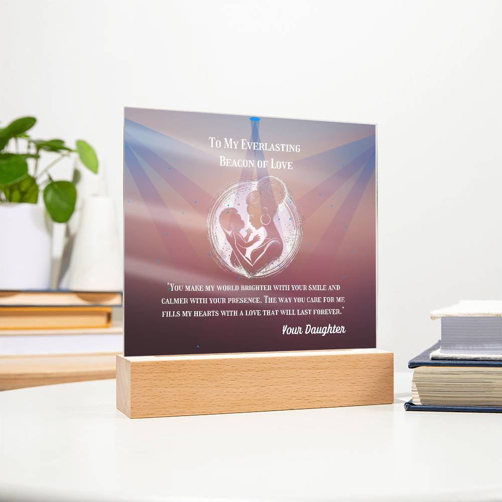To My Mother - To My Everlasting Beacon of Love - Acrylic Plaque, Heartfelt Printed Square Keepsake, For Mother's Day or Special Occasion