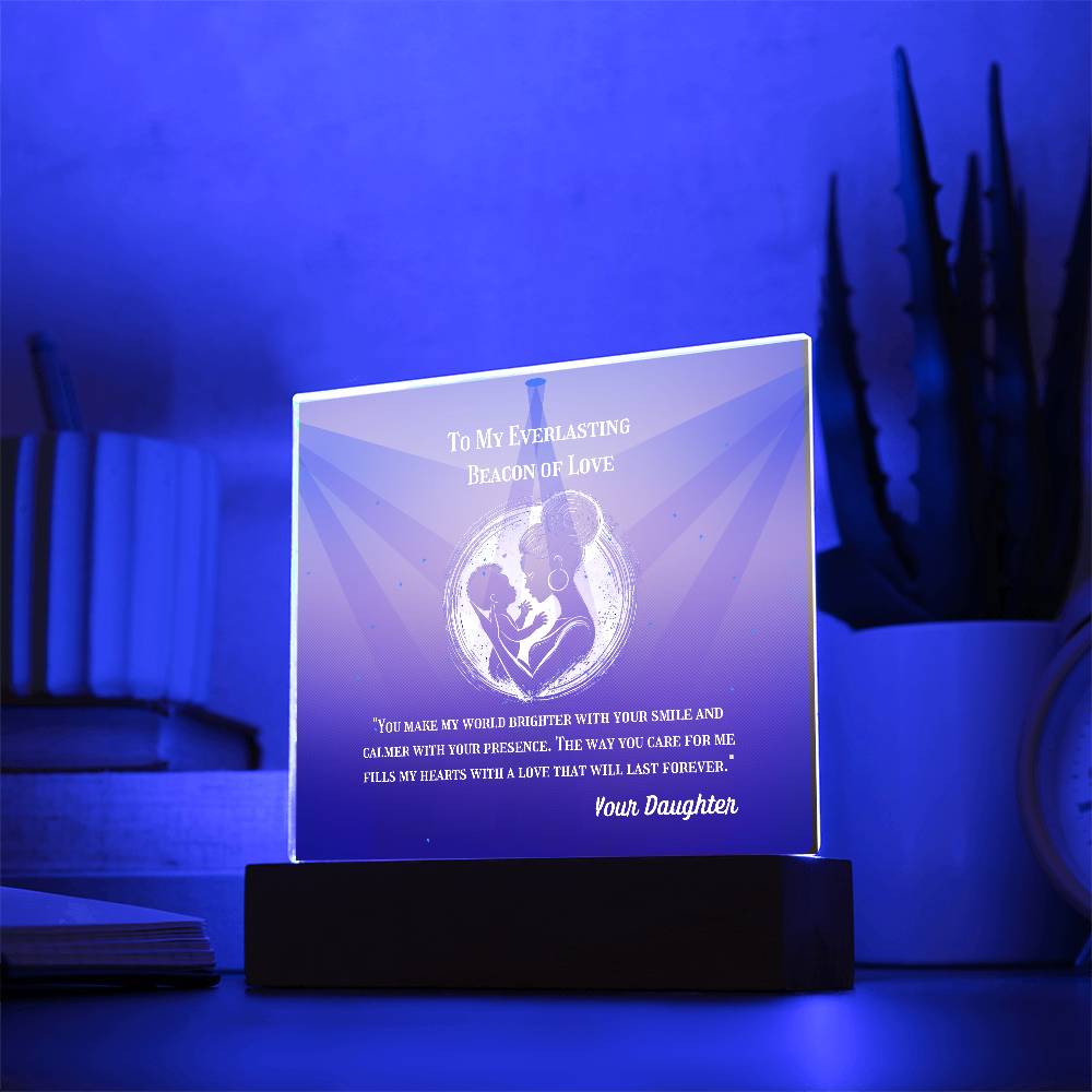 To My Mother - To My Everlasting Beacon of Love - Acrylic Plaque, Heartfelt Printed Square Keepsake, For Mother's Day or Special Occasion