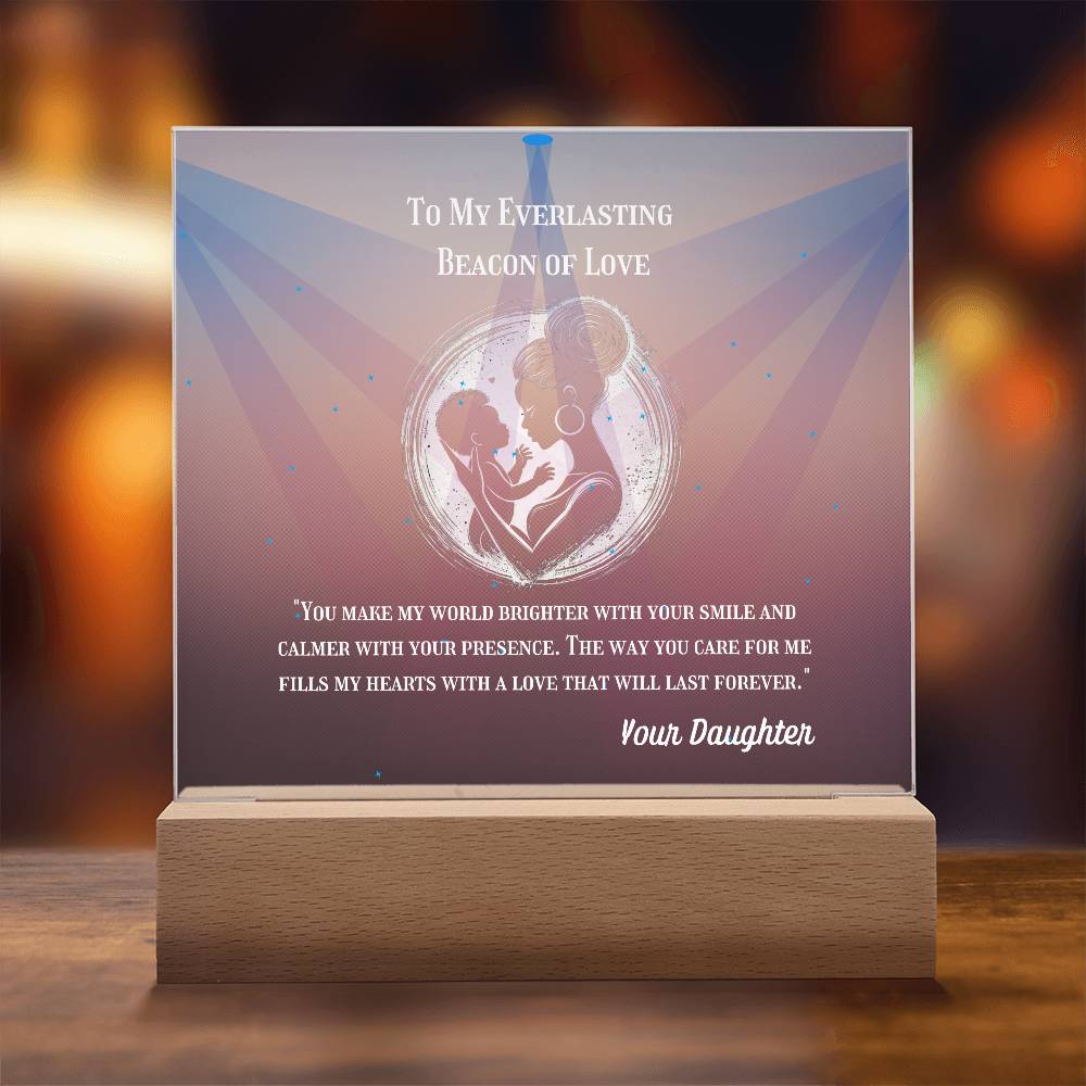 To My Mother - To My Everlasting Beacon of Love - Acrylic Plaque, Heartfelt Printed Square Keepsake, For Mother's Day or Special Occasion