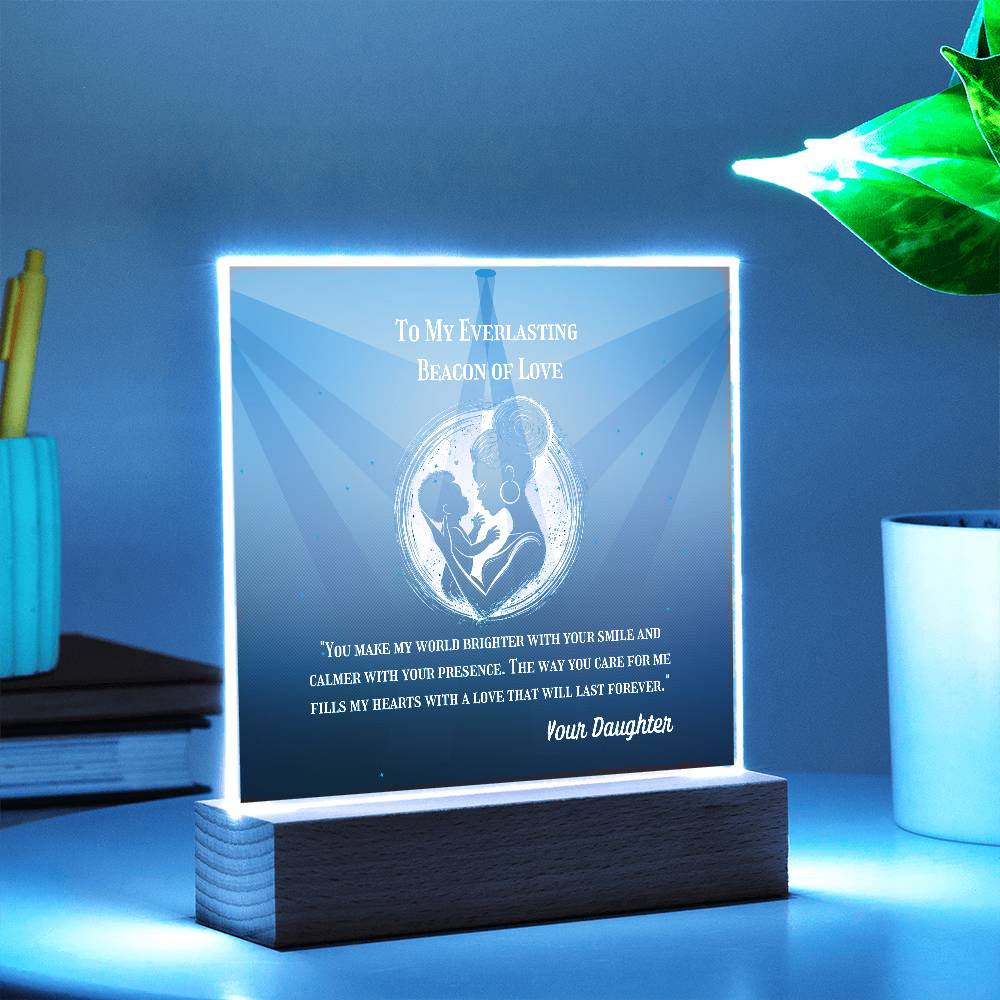 To My Mother - To My Everlasting Beacon of Love - Acrylic Plaque, Heartfelt Printed Square Keepsake, For Mother's Day or Special Occasion