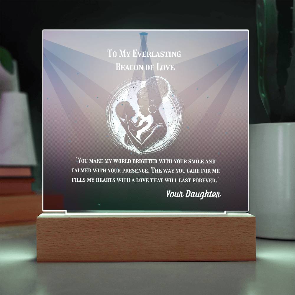 To My Mother - To My Everlasting Beacon of Love - Acrylic Plaque, Heartfelt Printed Square Keepsake, For Mother's Day or Special Occasion