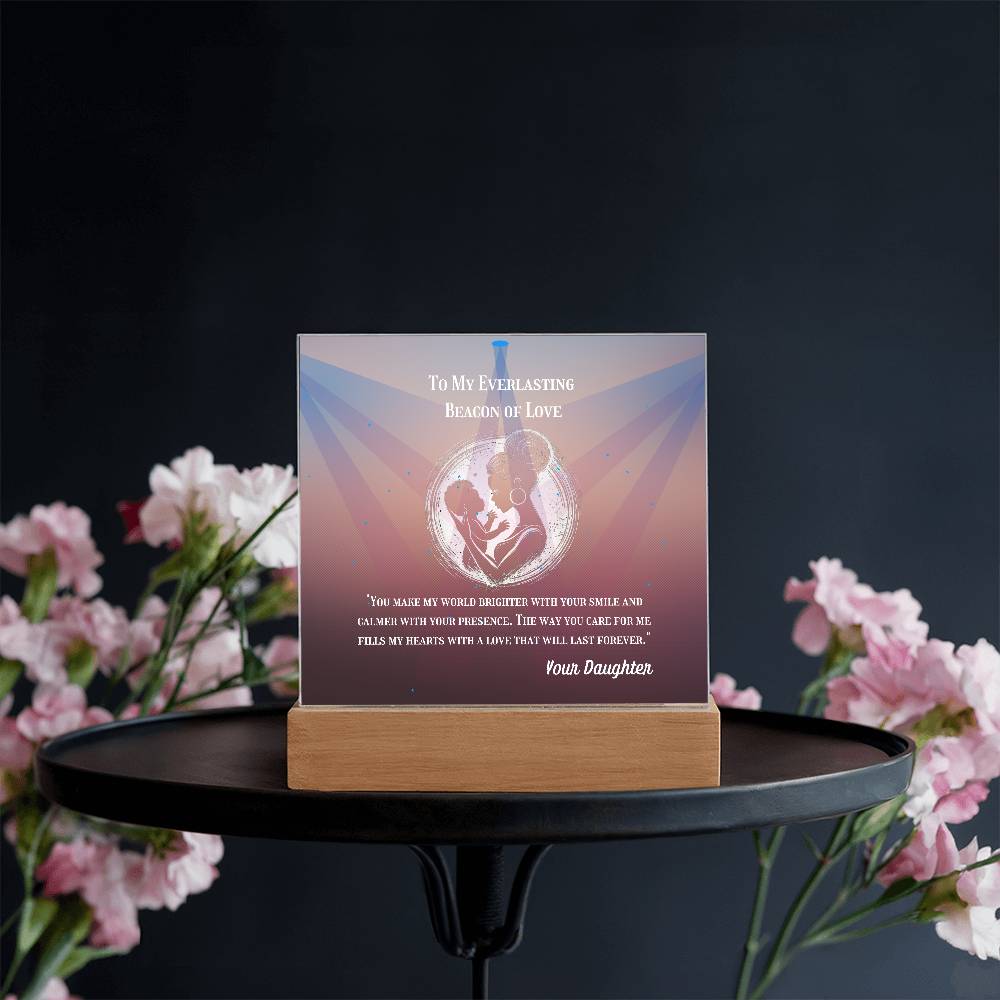 To My Mother - To My Everlasting Beacon of Love - Acrylic Plaque, Heartfelt Printed Square Keepsake, For Mother's Day or Special Occasion