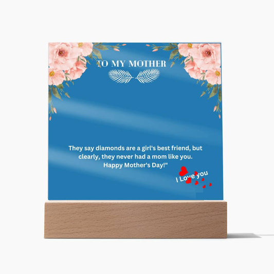 Beautiful Acrylic Square Plaque for Mother's Day - Unique "To My Mother..." Phrase