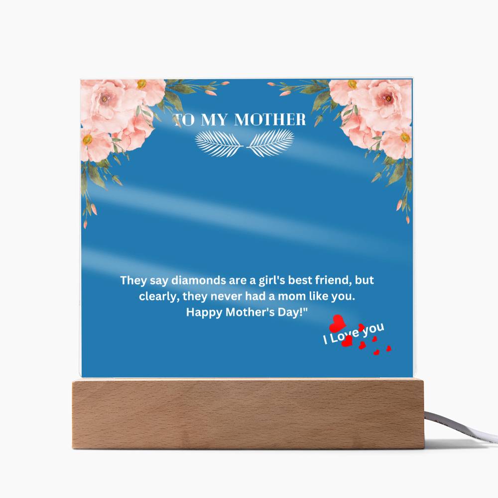 Beautiful Acrylic Square Plaque for Mother's Day - Unique "To My Mother..." Phrase
