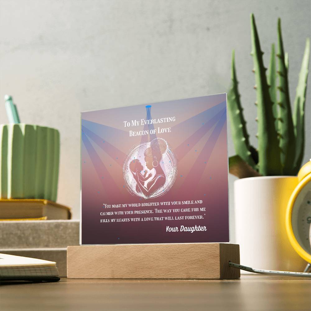 To My Mother - To My Everlasting Beacon of Love -  Acrylic Plaque, Heartfelt Printed Square Keepsake, For Mother's Day or Special Occasion