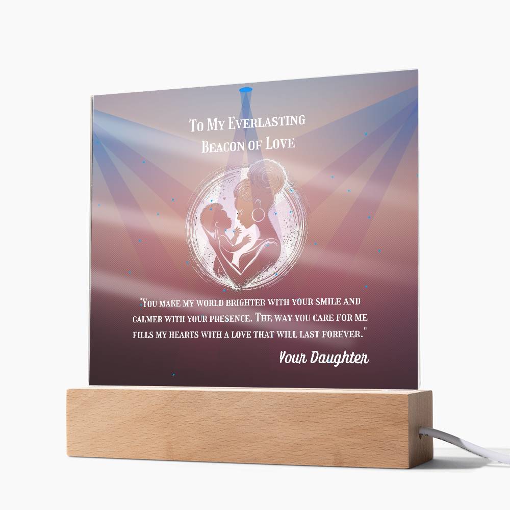 To My Mother - To My Everlasting Beacon of Love -  Acrylic Plaque, Heartfelt Printed Square Keepsake, For Mother's Day or Special Occasion