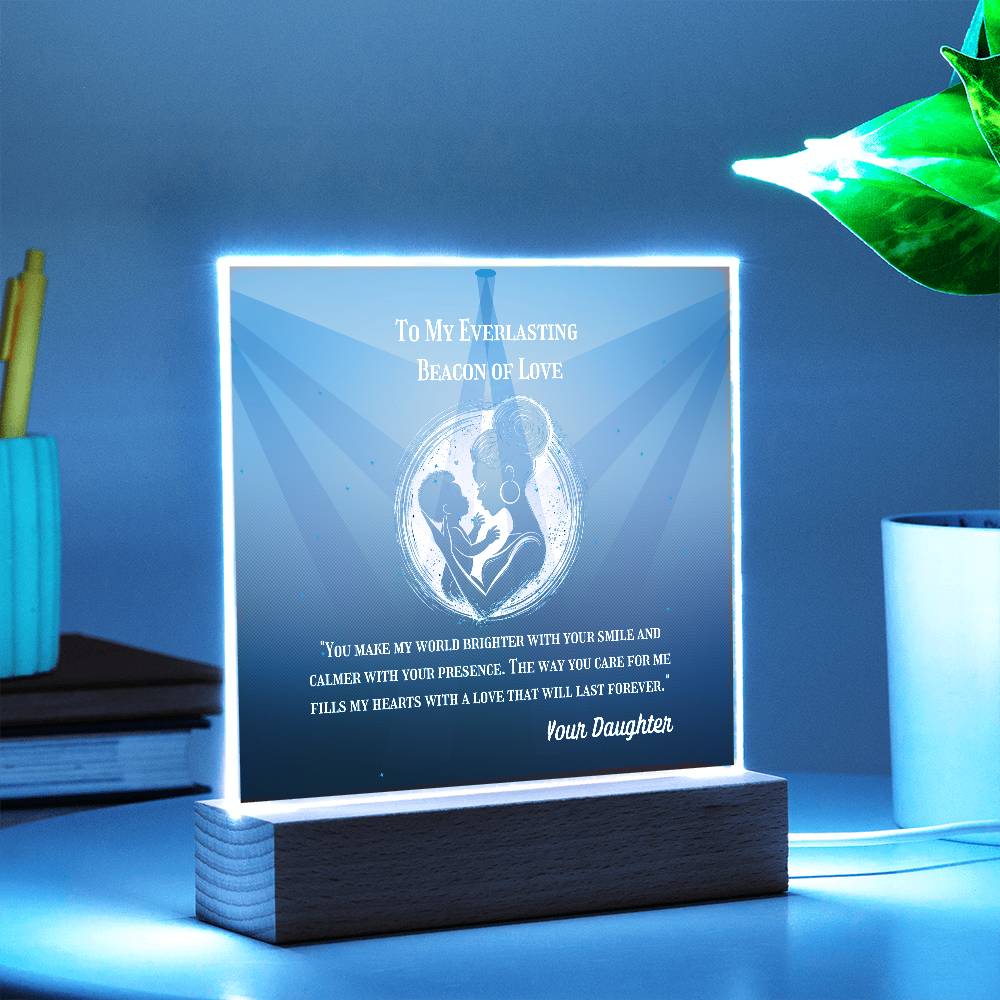 To My Mother - To My Everlasting Beacon of Love -  Acrylic Plaque, Heartfelt Printed Square Keepsake, For Mother's Day or Special Occasion