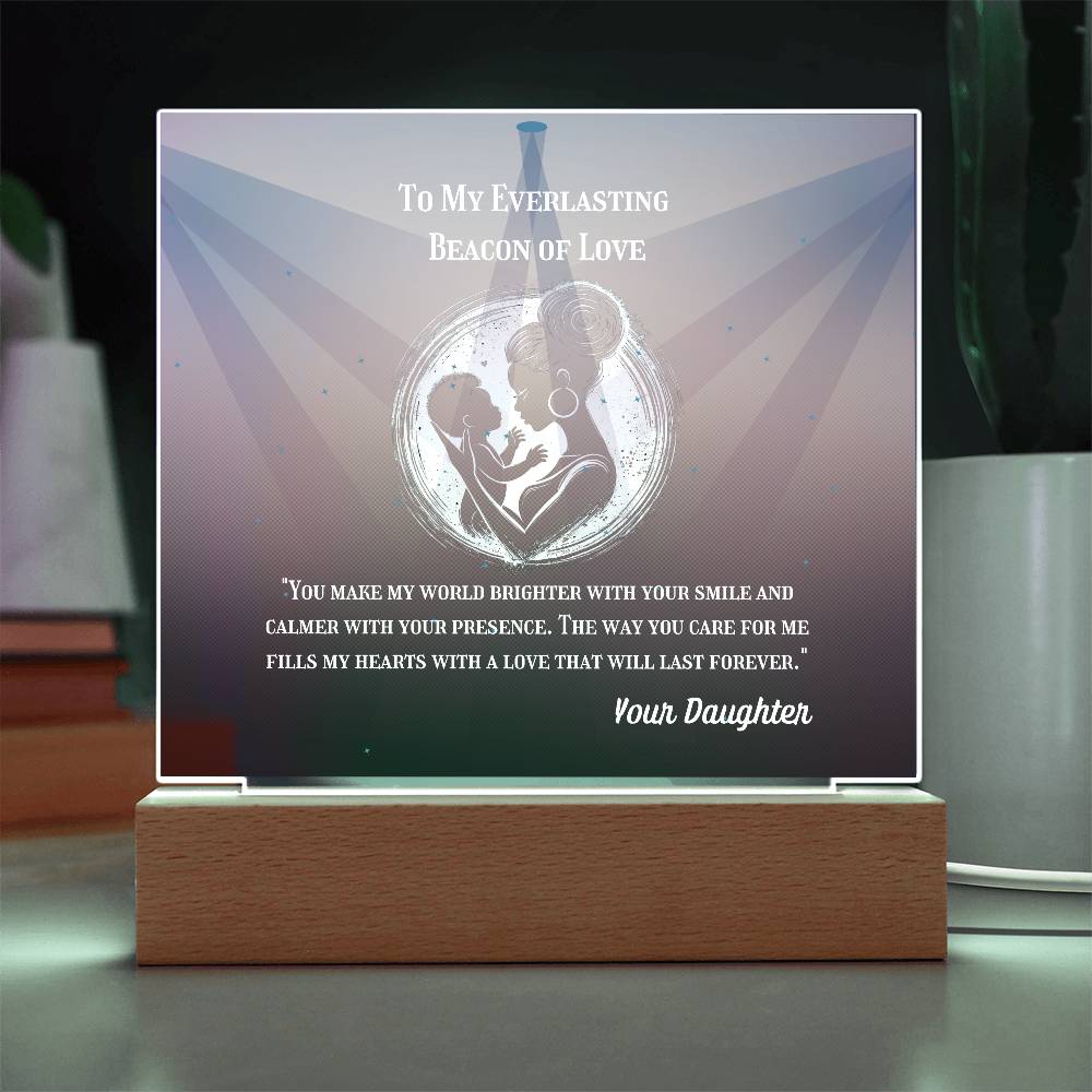 To My Mother - To My Everlasting Beacon of Love -  Acrylic Plaque, Heartfelt Printed Square Keepsake, For Mother's Day or Special Occasion