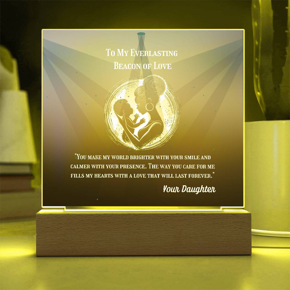 To My Mother - To My Everlasting Beacon of Love -  Acrylic Plaque, Heartfelt Printed Square Keepsake, For Mother's Day or Special Occasion