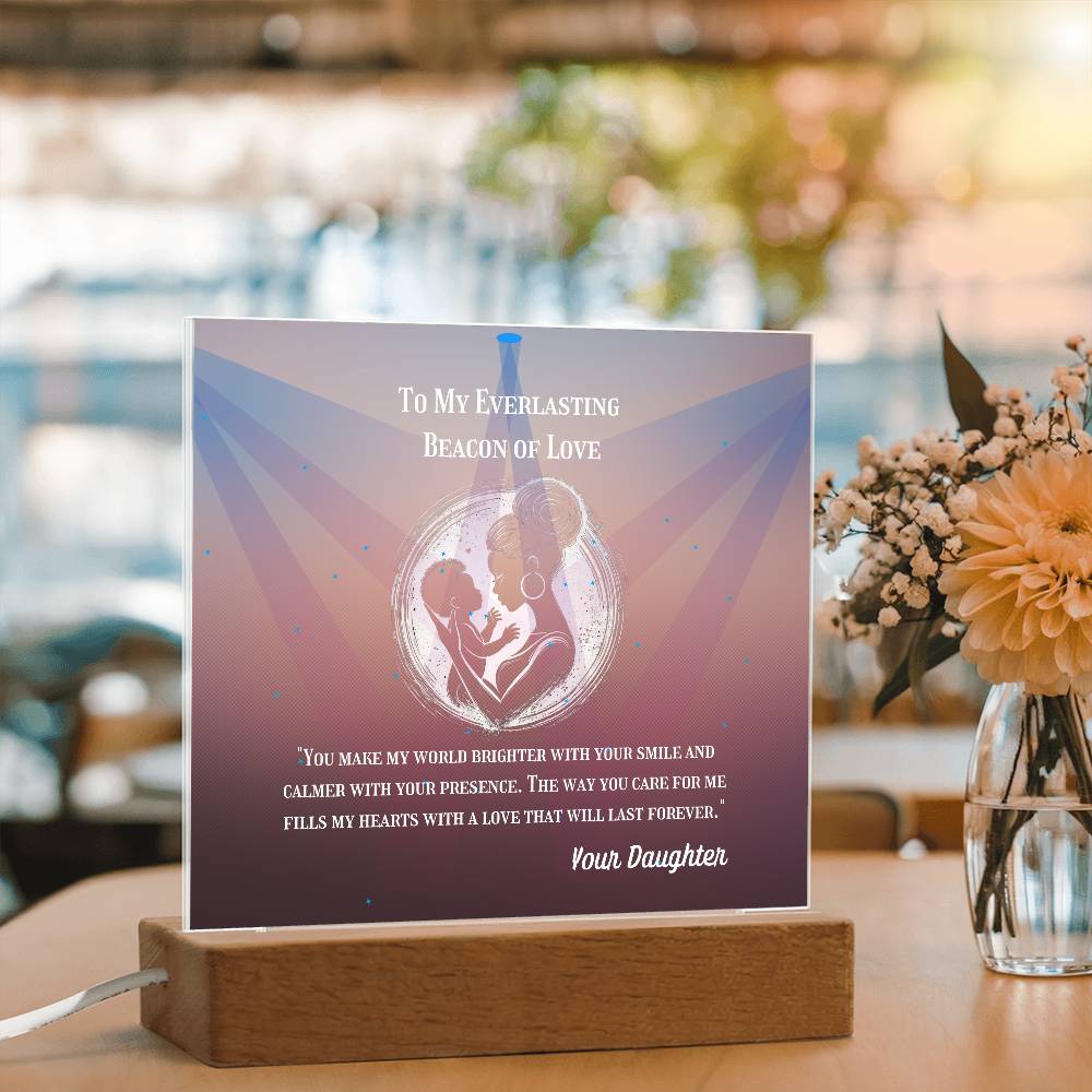 To My Mother - To My Everlasting Beacon of Love -  Acrylic Plaque, Heartfelt Printed Square Keepsake, For Mother's Day or Special Occasion