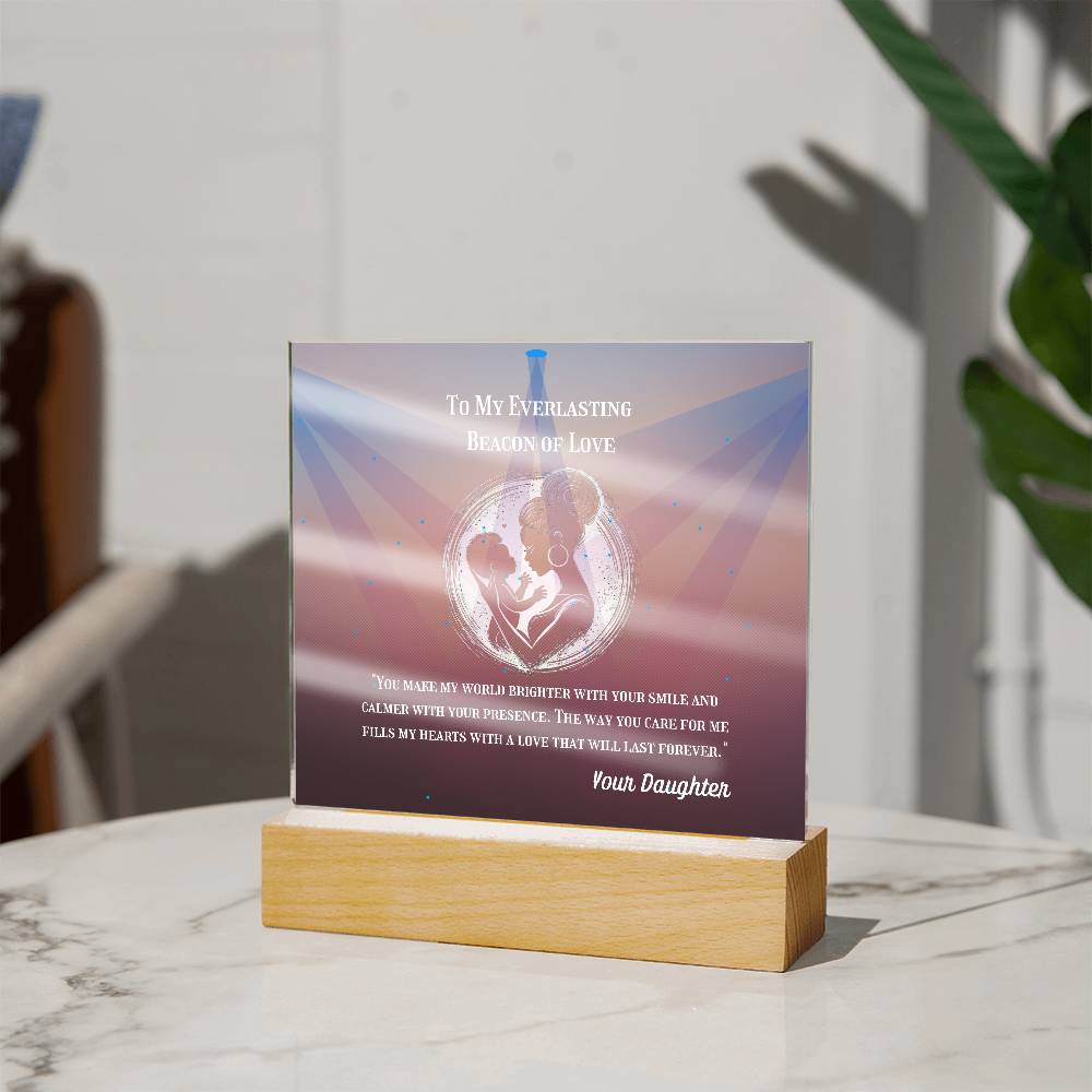 To My Mother - To My Everlasting Beacon of Love -  Acrylic Plaque, Heartfelt Printed Square Keepsake, For Mother's Day or Special Occasion