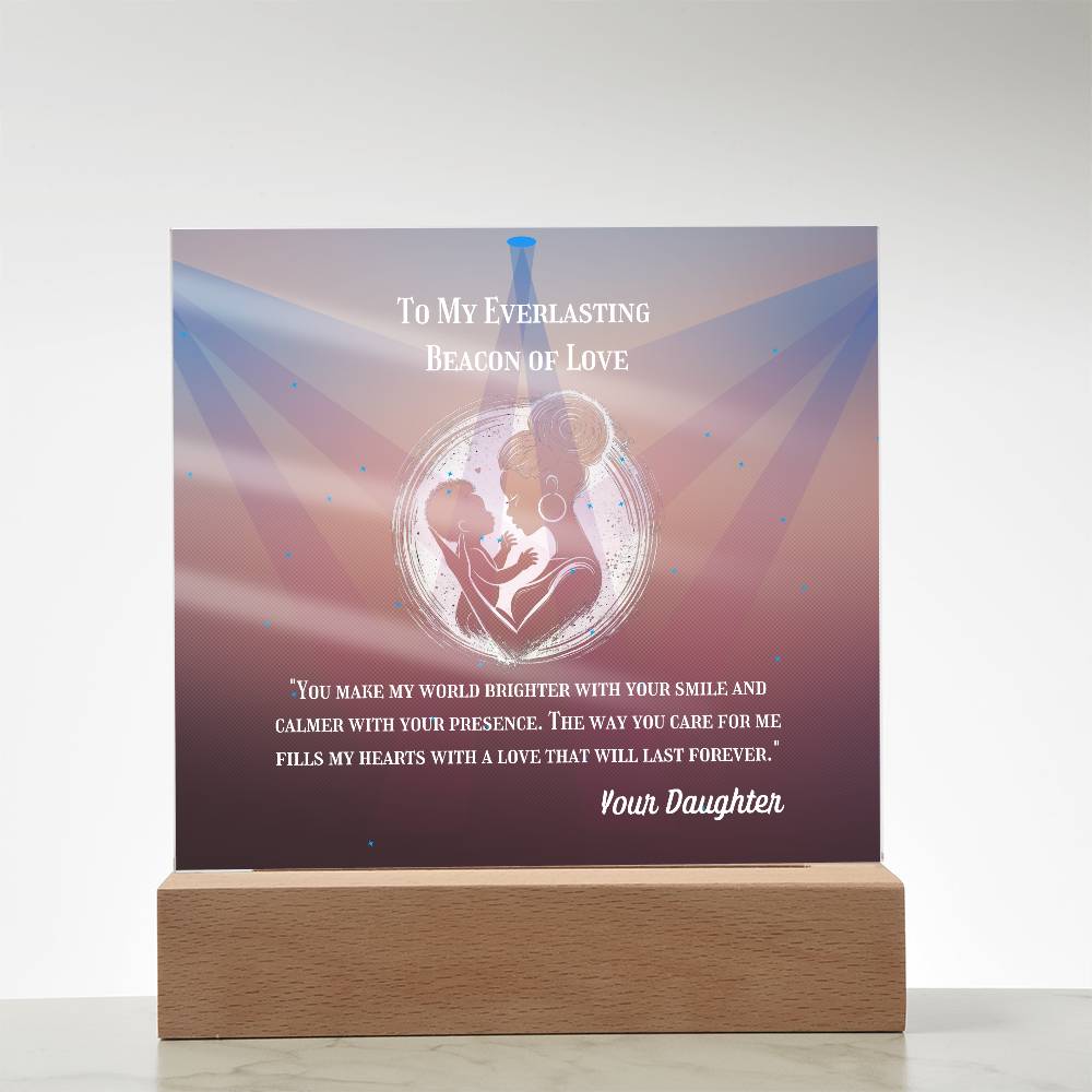 To My Mother - To My Everlasting Beacon of Love -  Acrylic Plaque, Heartfelt Printed Square Keepsake, For Mother's Day or Special Occasion