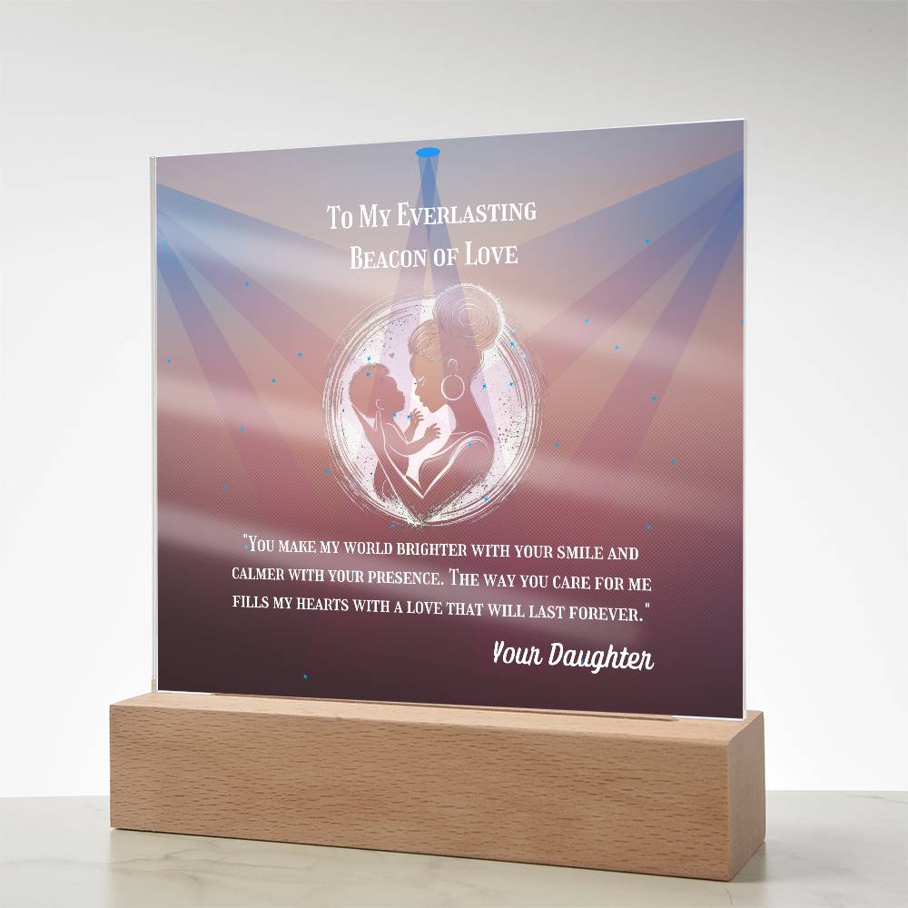 To My Mother - To My Everlasting Beacon of Love -  Acrylic Plaque, Heartfelt Printed Square Keepsake, For Mother's Day or Special Occasion