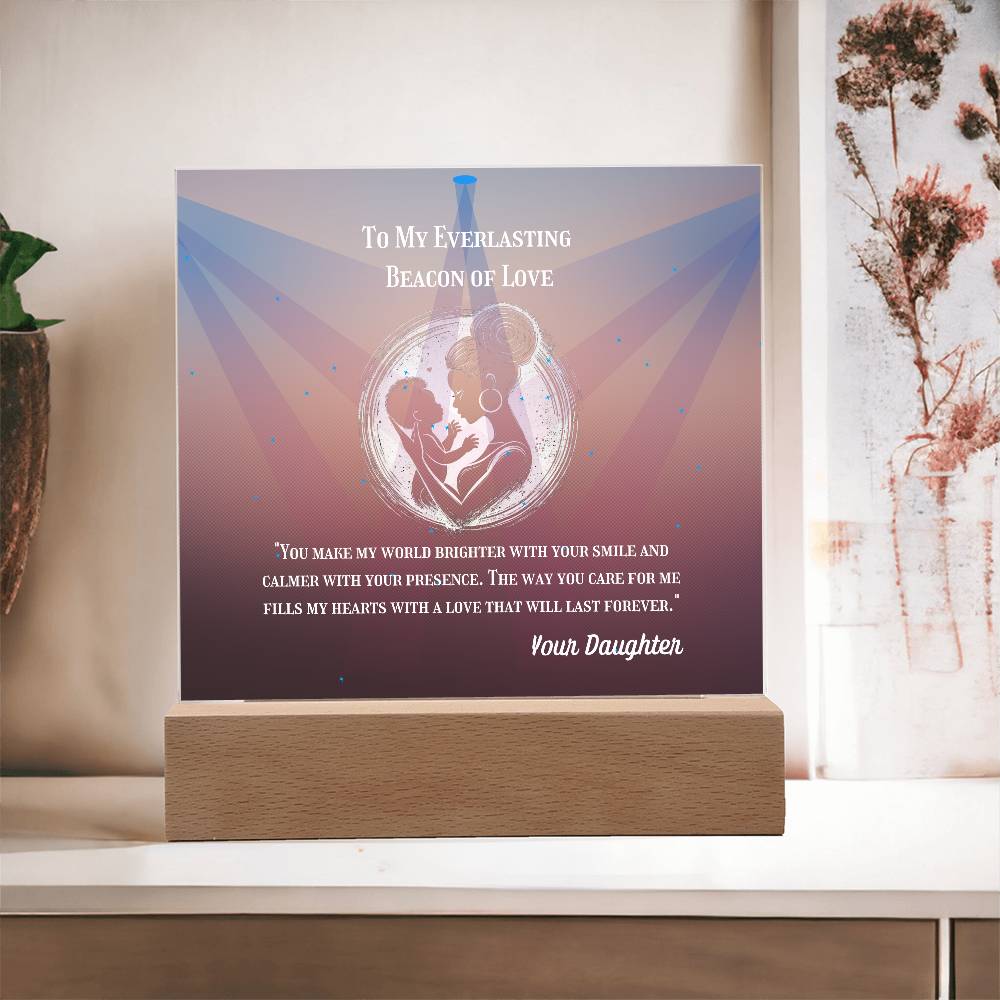 To My Mother - To My Everlasting Beacon of Love -  Acrylic Plaque, Heartfelt Printed Square Keepsake, For Mother's Day or Special Occasion