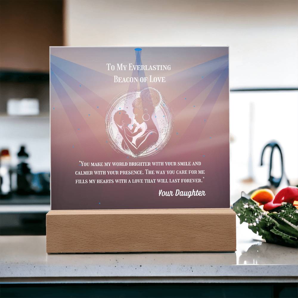 To My Mother - To My Everlasting Beacon of Love -  Acrylic Plaque, Heartfelt Printed Square Keepsake, For Mother's Day or Special Occasion