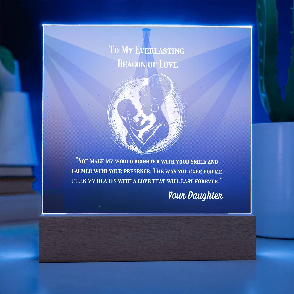 To My Mother - To My Everlasting Beacon of Love -  Acrylic Plaque, Heartfelt Printed Square Keepsake, For Mother's Day or Special Occasion
