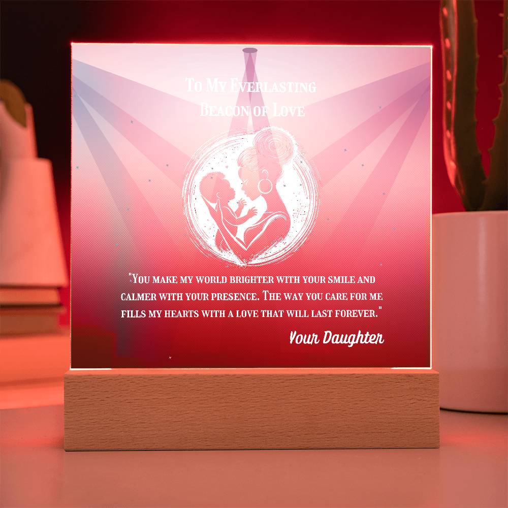 To My Mother - To My Everlasting Beacon of Love -  Acrylic Plaque, Heartfelt Printed Square Keepsake, For Mother's Day or Special Occasion