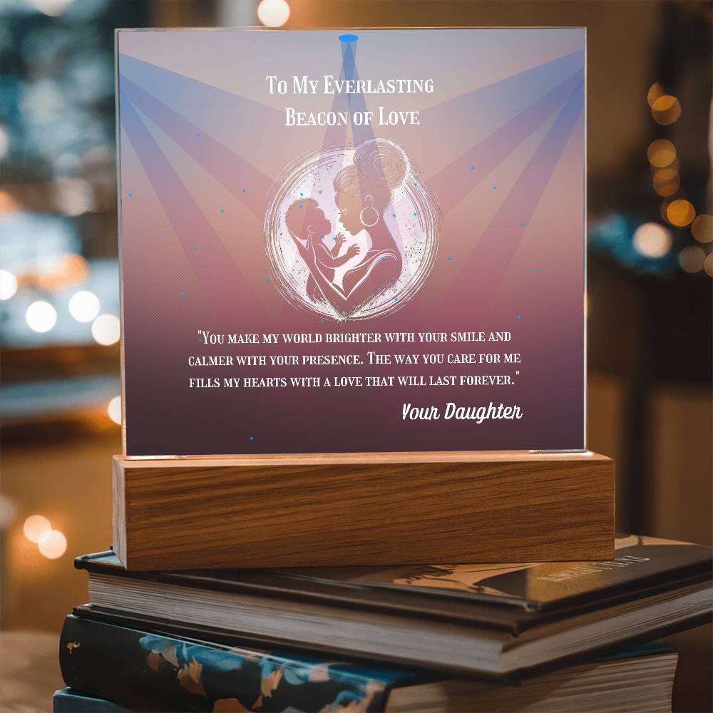 To My Mother - To My Everlasting Beacon of Love -  Acrylic Plaque, Heartfelt Printed Square Keepsake, For Mother's Day or Special Occasion