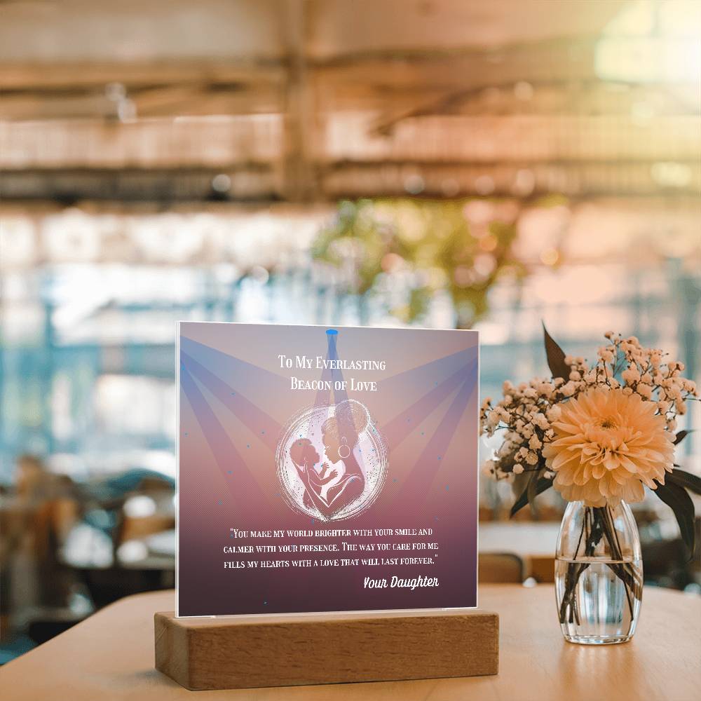 To My Mother - To My Everlasting Beacon of Love -  Acrylic Plaque, Heartfelt Printed Square Keepsake, For Mother's Day or Special Occasion
