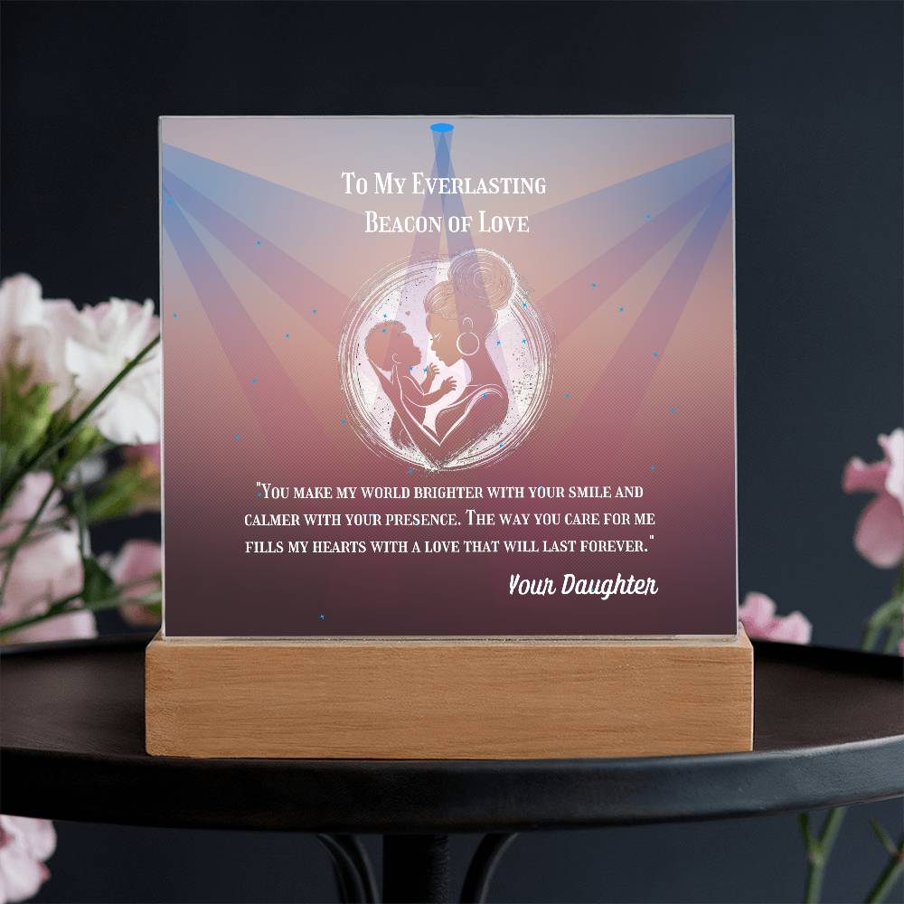 To My Mother - To My Everlasting Beacon of Love -  Acrylic Plaque, Heartfelt Printed Square Keepsake, For Mother's Day or Special Occasion